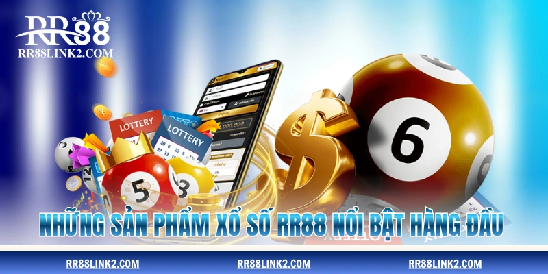 Những sản phẩm xổ số RR88 nổi bật hàng đầu